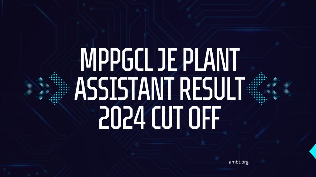 Mppgcl Je Plant Assistant Result Cut Off Merit List And More