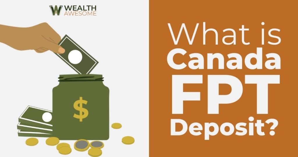 Canada FPT Deposit 2024: What is FPT Deposit? – Ambt