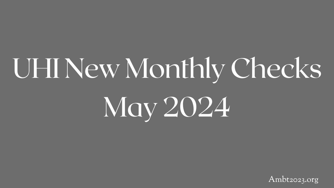 UHI New Monthly Checks May 2024