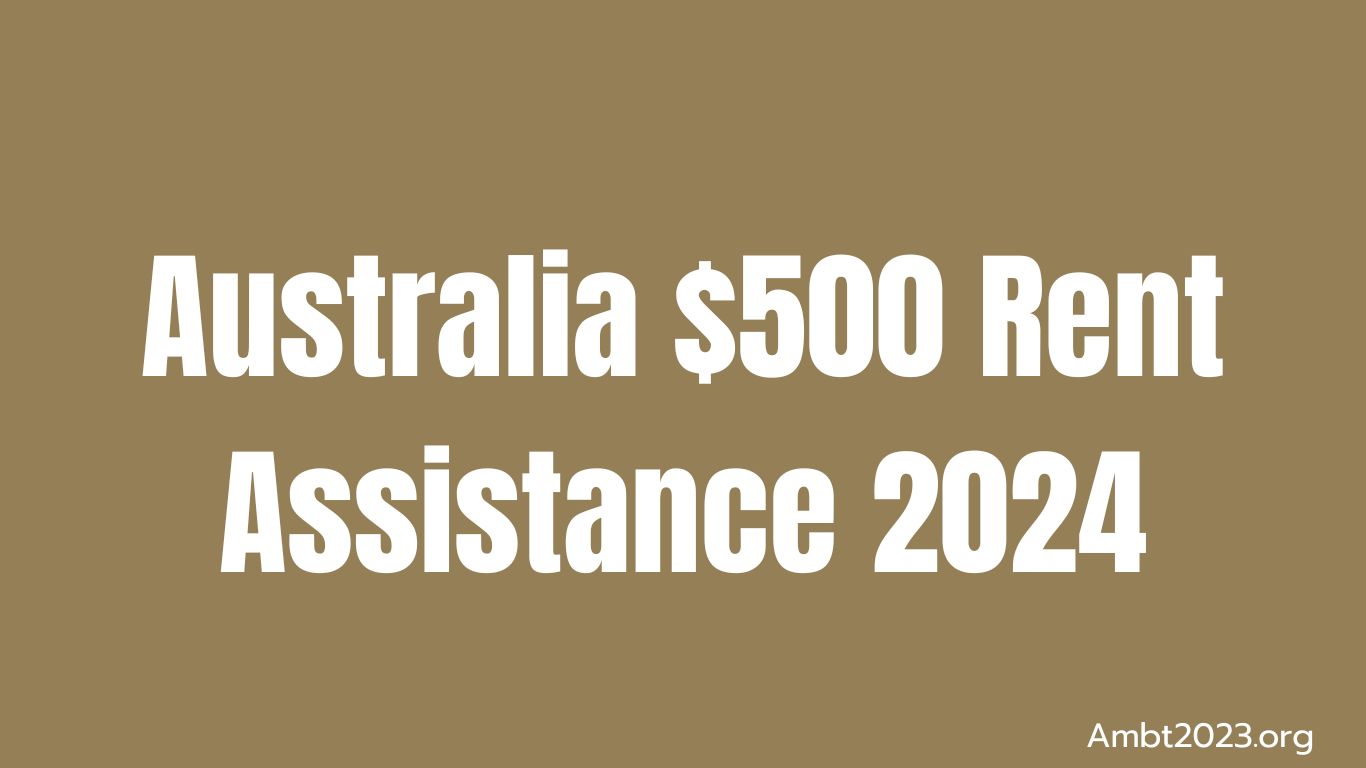 Australia $500 Rent Assistance 2024