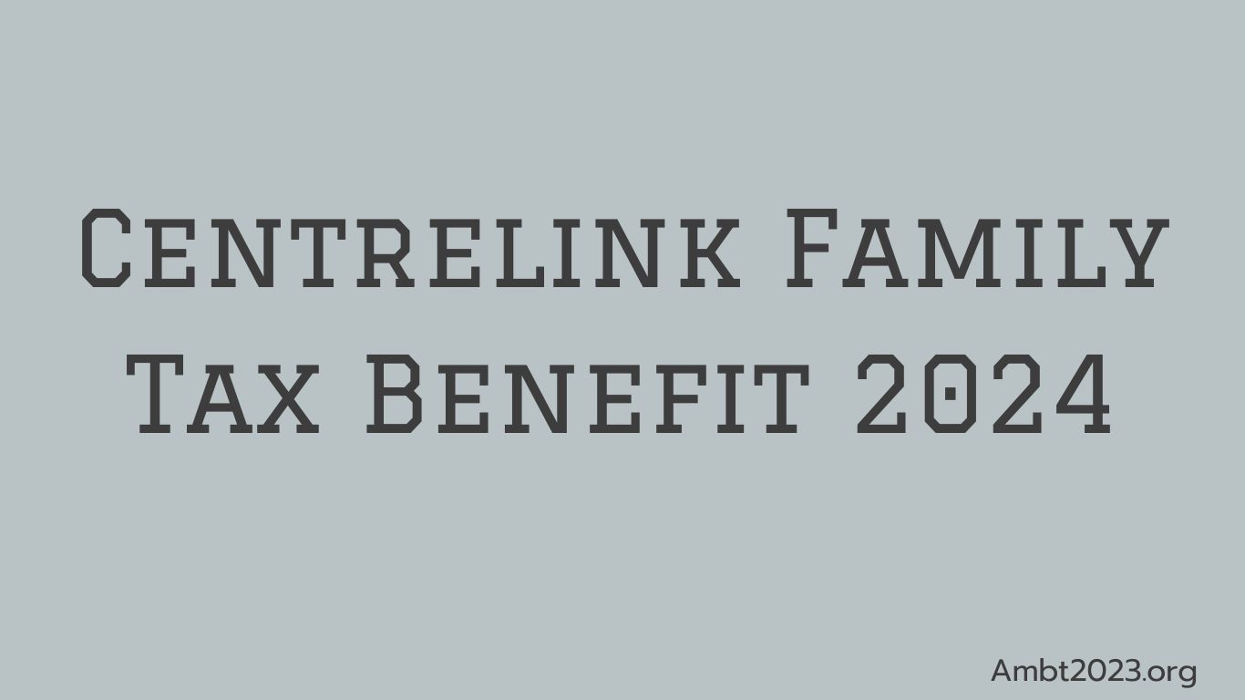 Centrelink Family Tax Benefit 2024