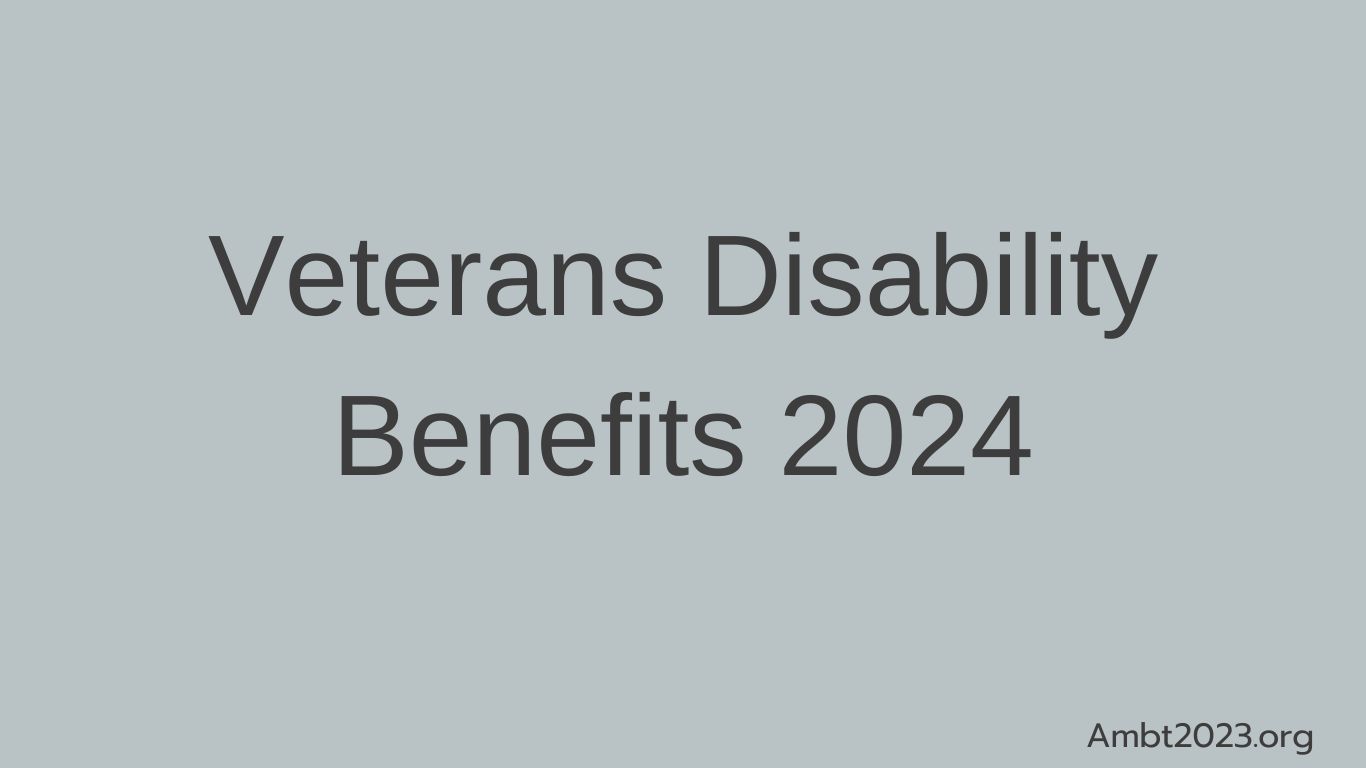 Veterans Disability Benefits 2024