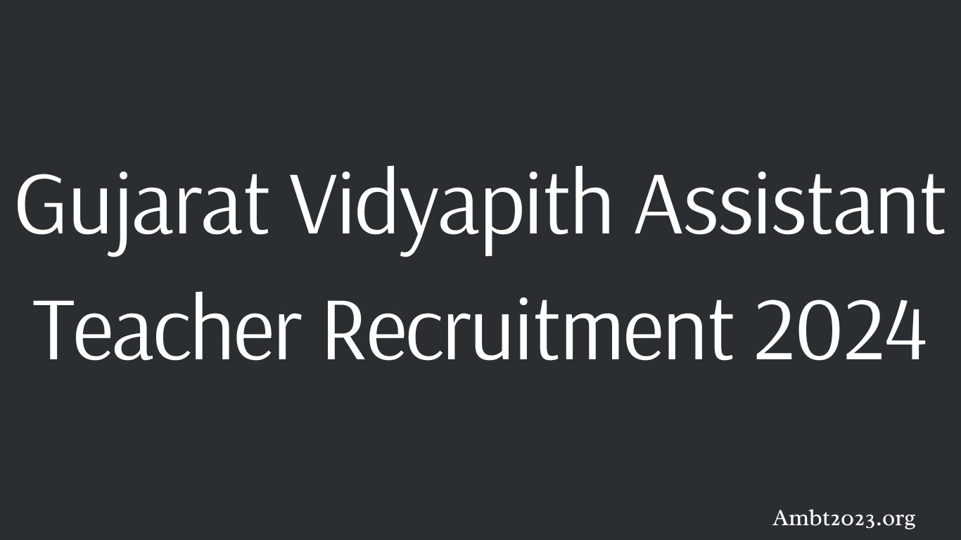 Gujarat Vidyapith Assistant Teacher Recruitment 2024
