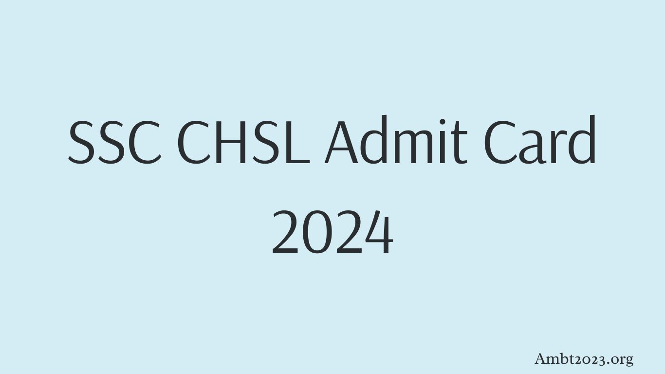 SSC CHSL Admit Card 2024: