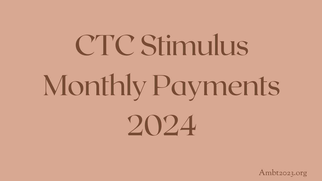 CTC Stimulus Monthly Payments 2024