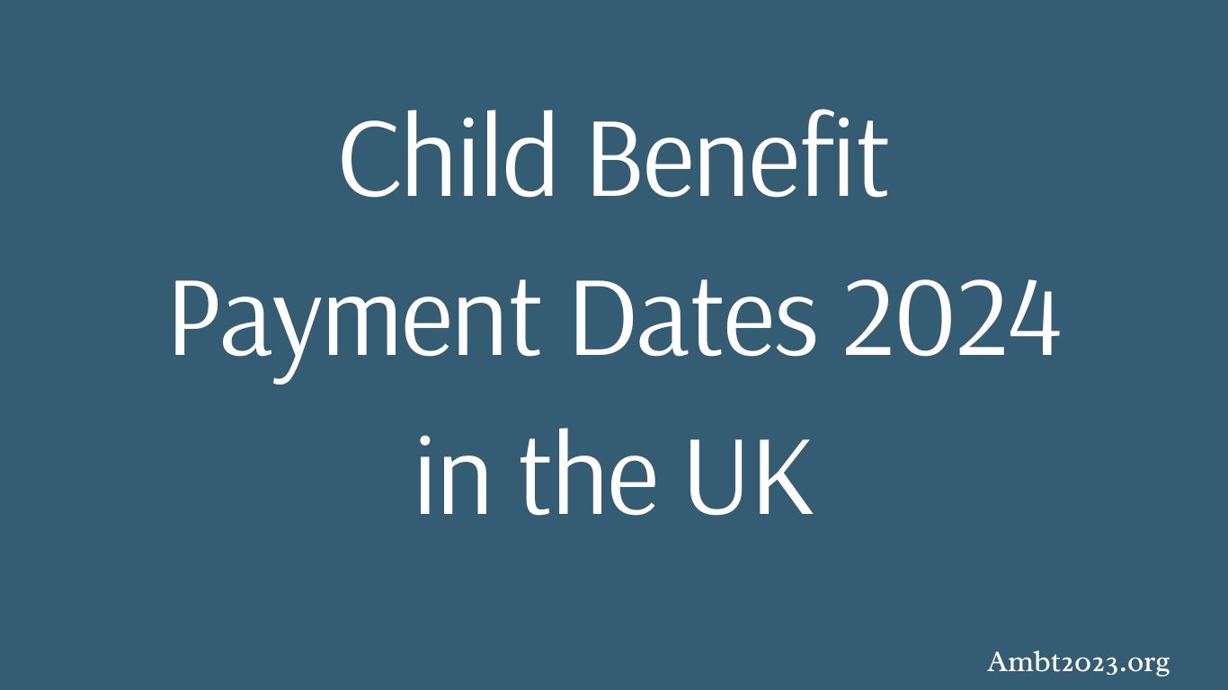 Child Benefit Payment Dates 2024 in the UK