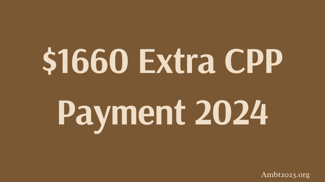 $1660 Extra CPP Payment 2024