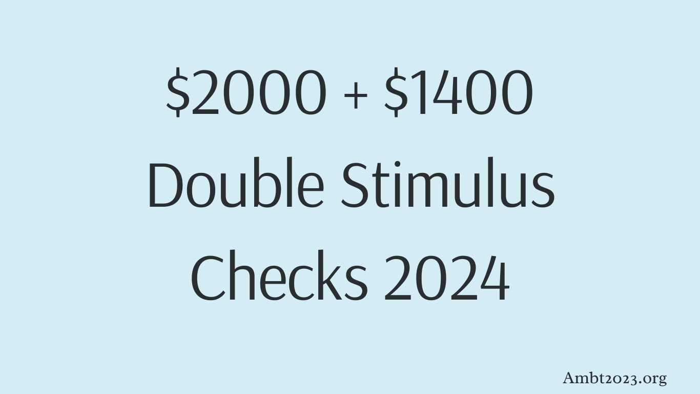 $2000 + $1400 Double Stimulus Checks 2024: