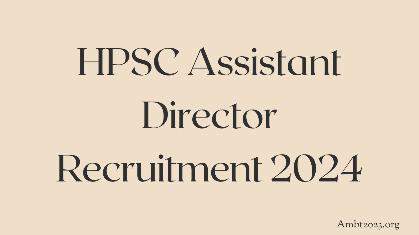 HPSC Assistant Director Recruitment 2024