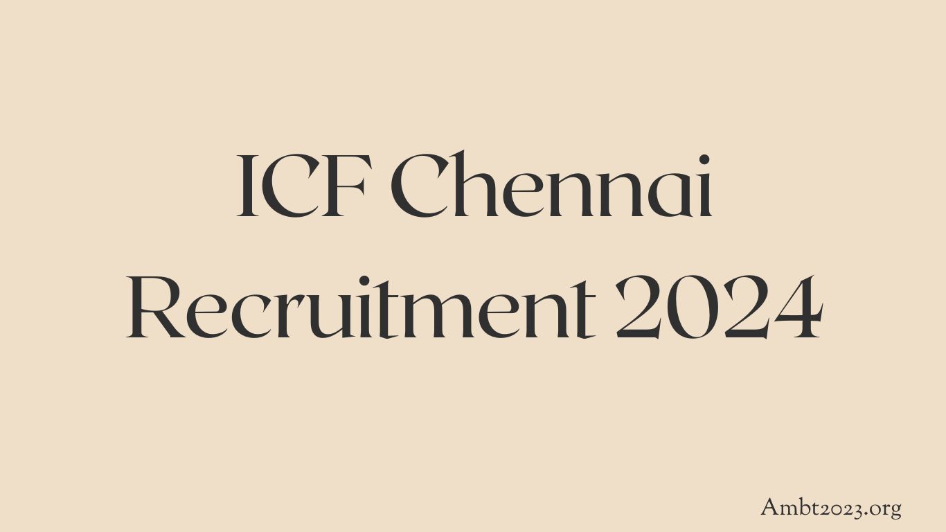 ICF Chennai Recruitment 2024