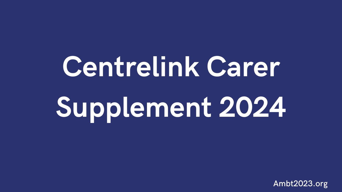 Centrelink Carer Supplement 2024