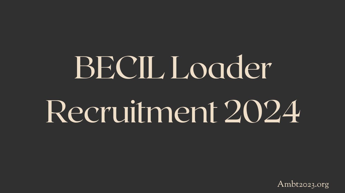 BECIL Loader Recruitment 2024
