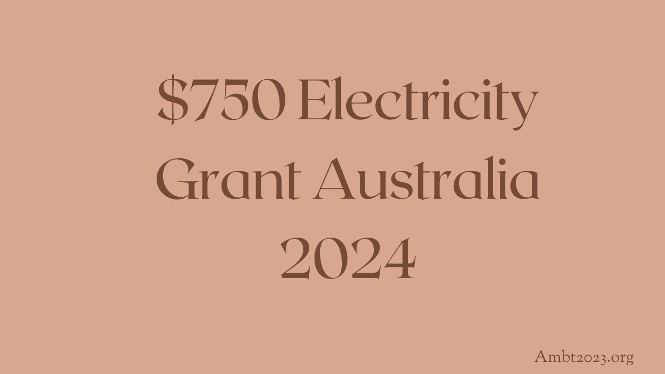 $750 Electricity Grant Australia 2024