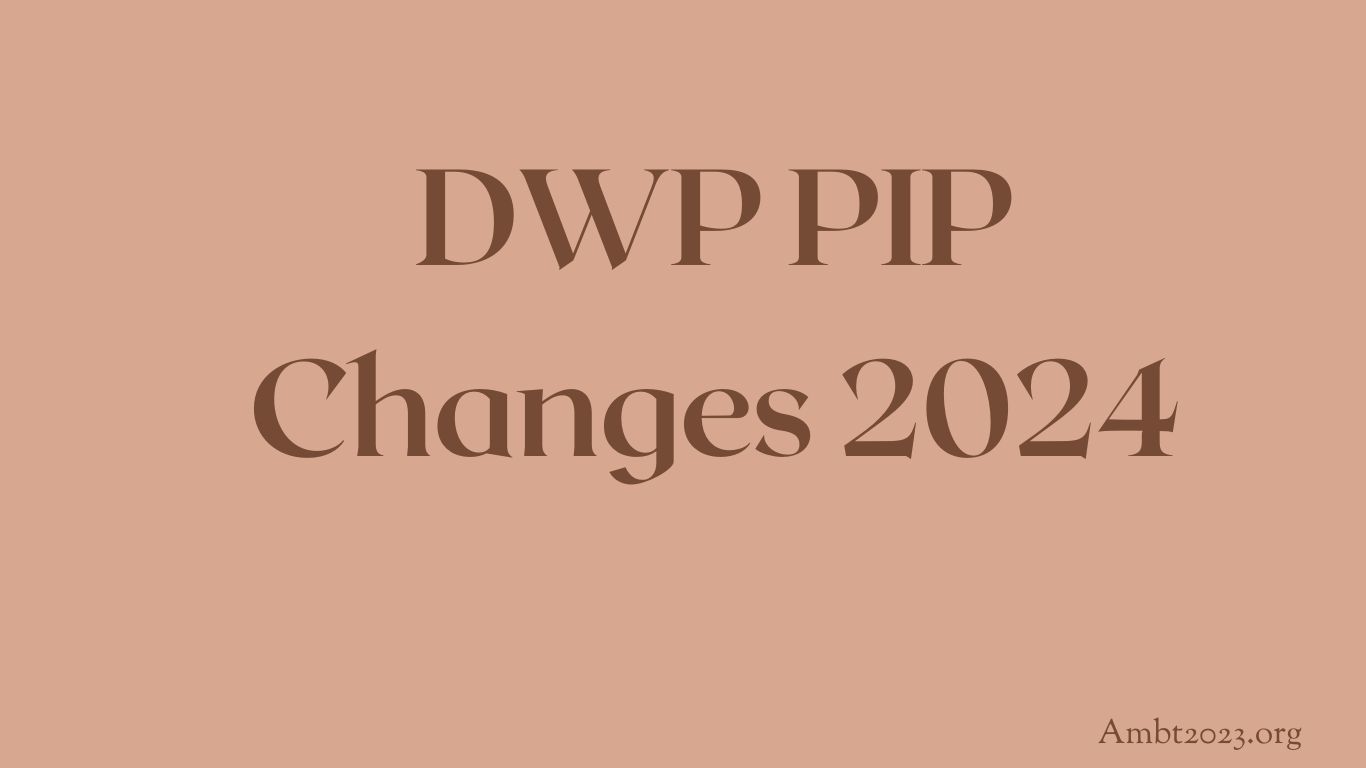DWP PIP Changes 2024