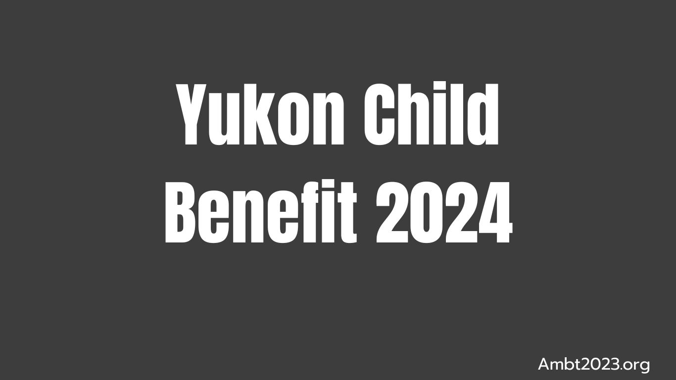 Yukon Child Benefit 2024