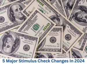 5 Major Stimulus Check Changes In 2024: SSI, SSDI, COLA, Social Security, Low Income Seniors