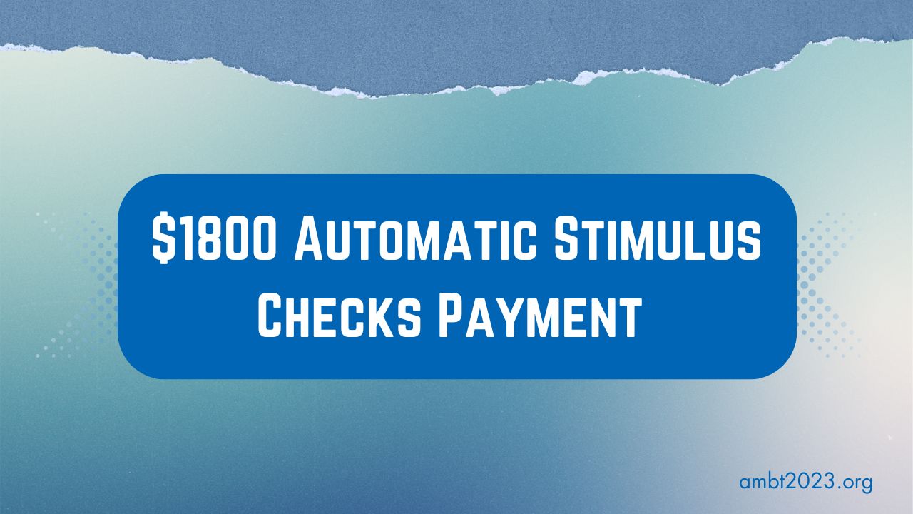 $1800 Automatic Stimulus Checks Payment