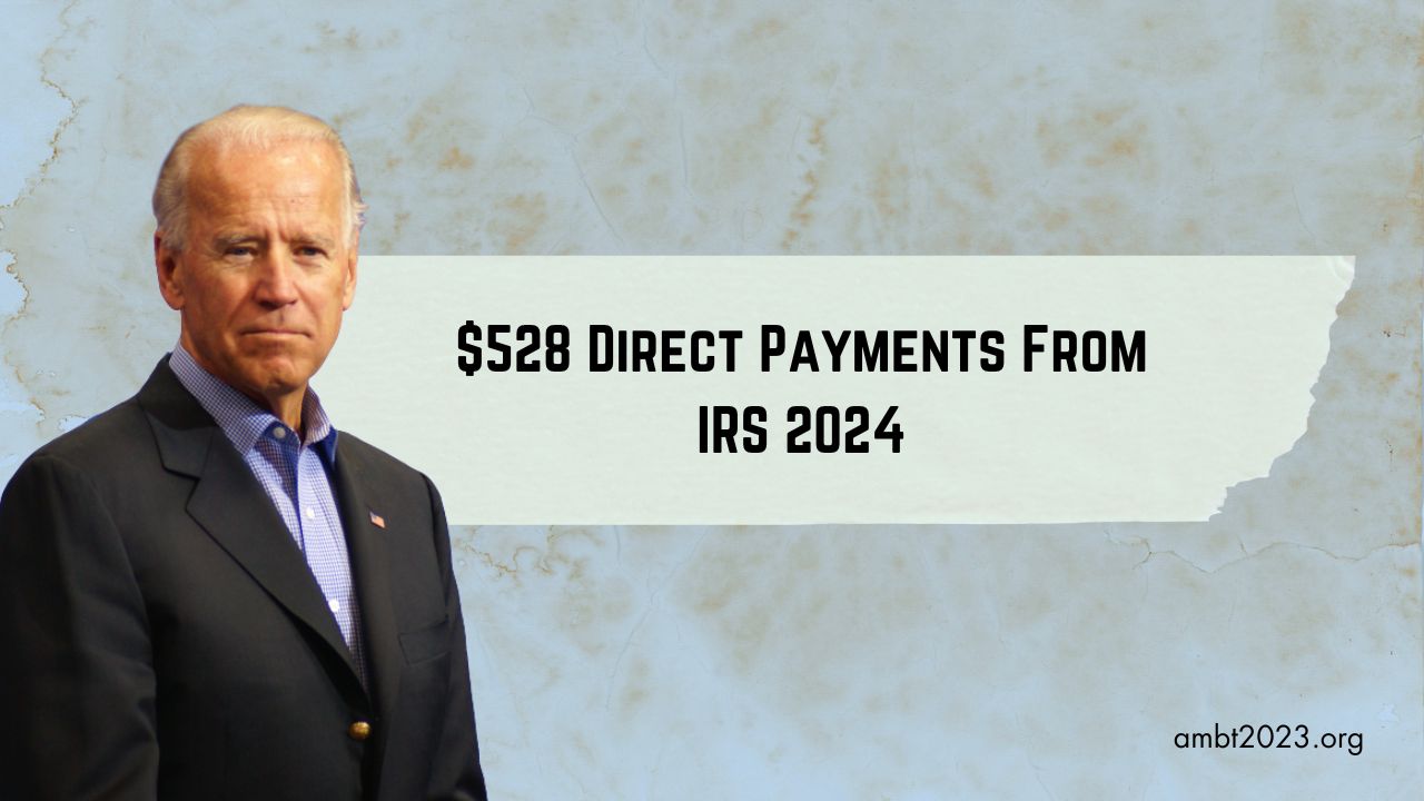 $528 Direct Payments From IRS In June 2024