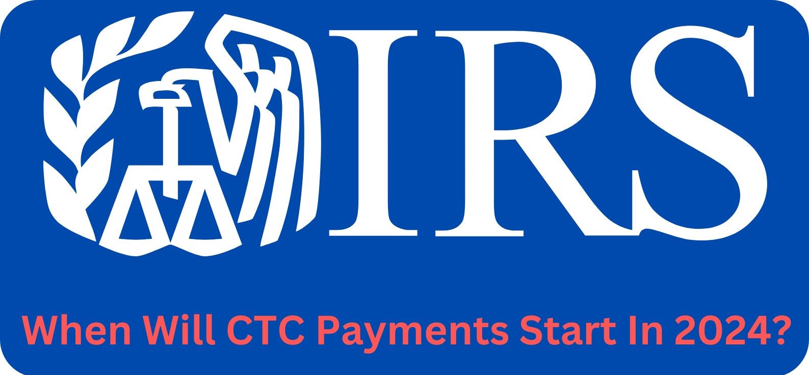 When Will CTC Payments Start In 2024?