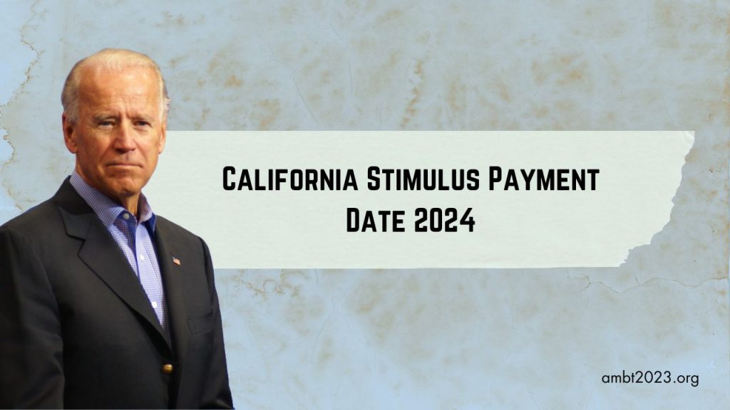 California Stimulus Payment Date 2024 Get More Updates Ambt