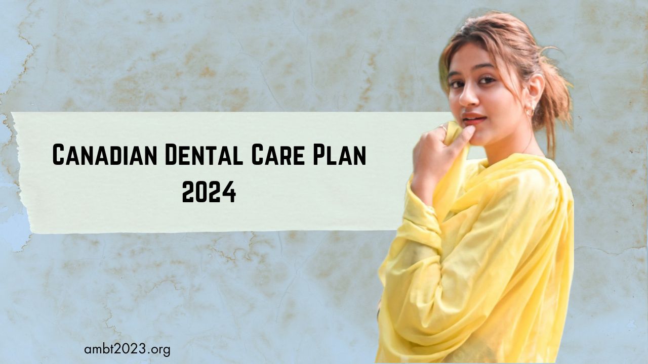 Canadian Dental Care Plan 2024