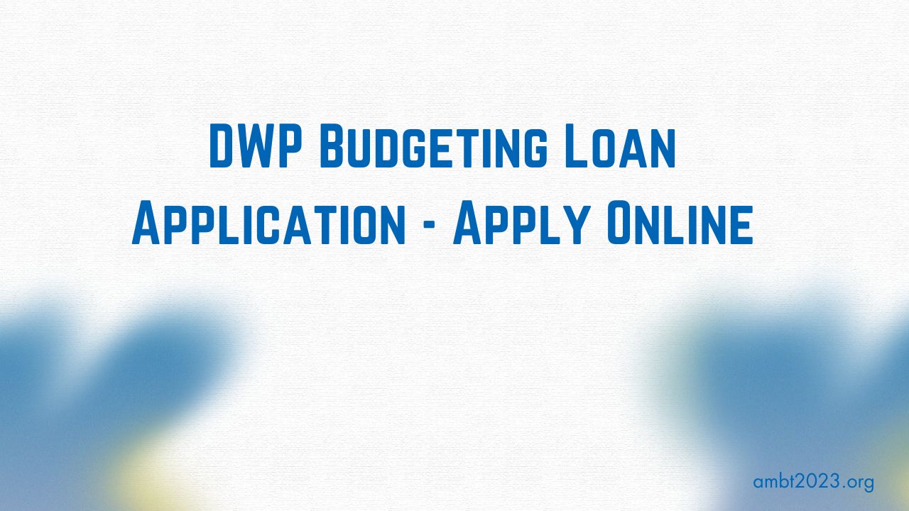 DWP Budgeting Loan Application - Apply Online