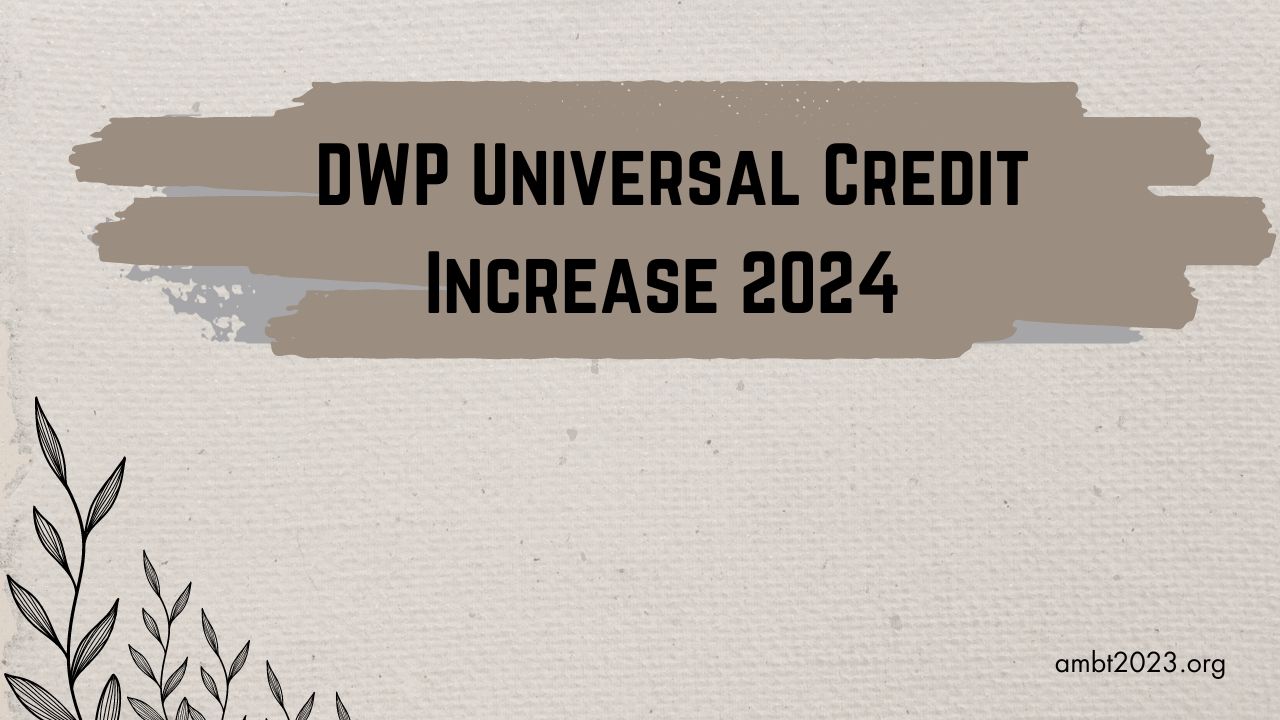 DWP Universal Credit Increase 2024