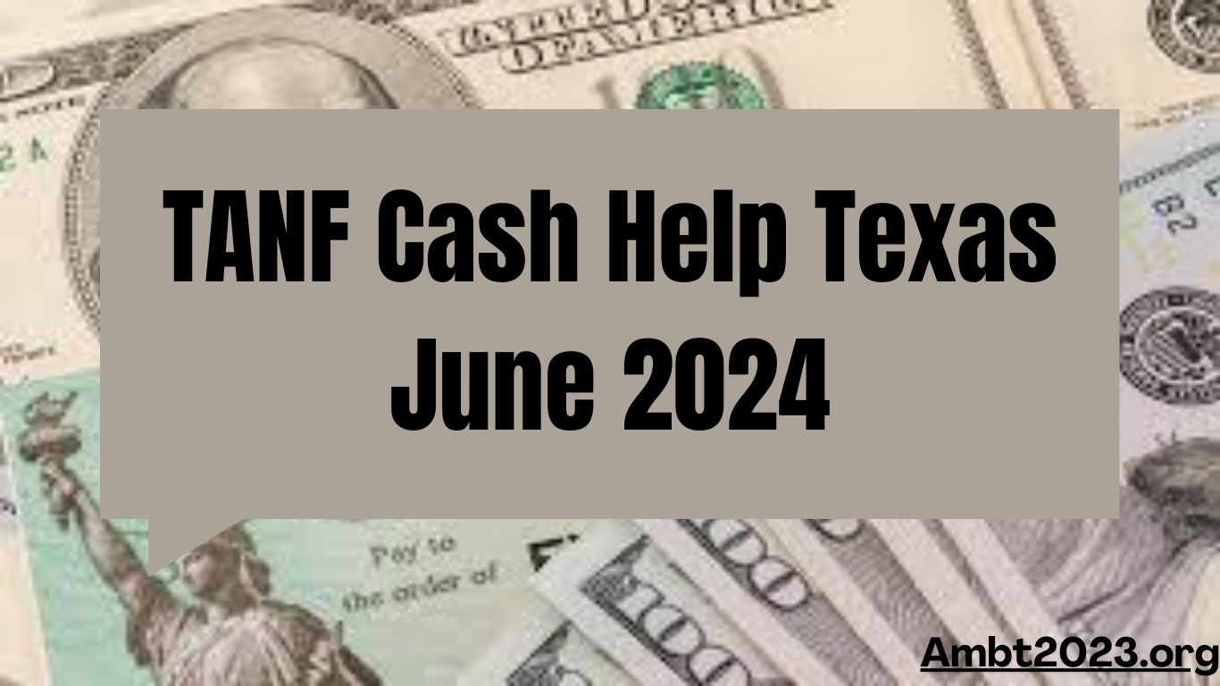 TANF Cash Help Texas June 2024