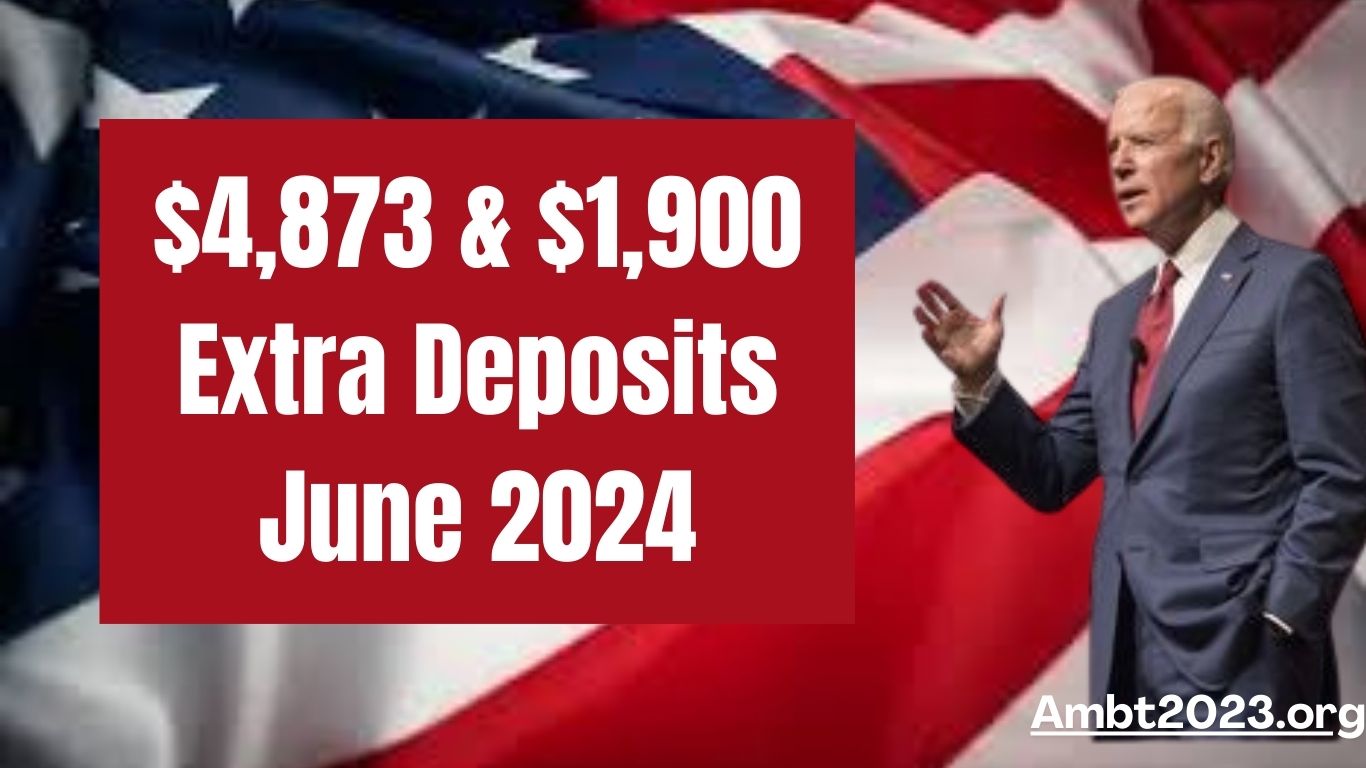 $4,873 & $1,900 Extra Deposits June 2024