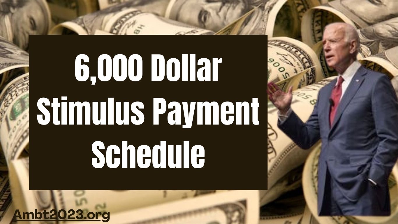 6,000 Dollar Stimulus Payment Schedule