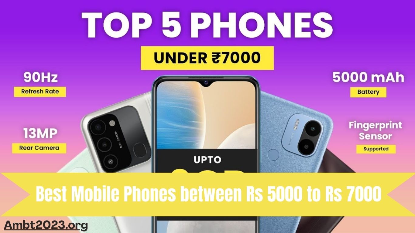 Best Mobile Phones between Rs 5000 to Rs 7000