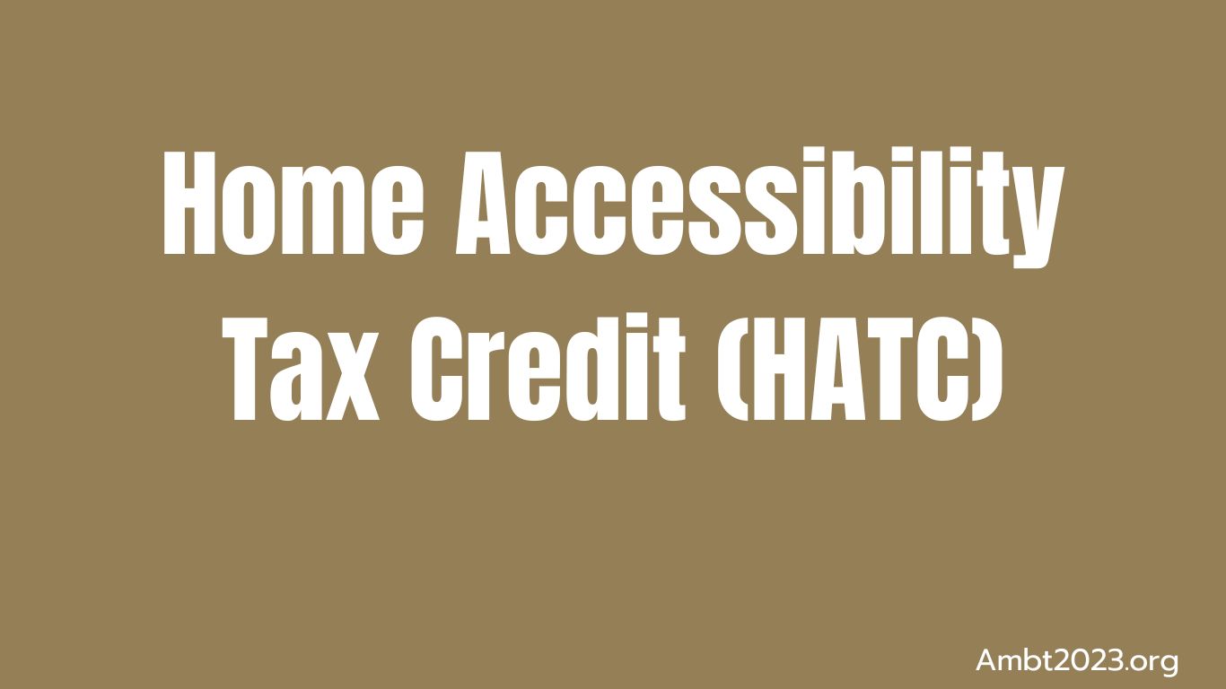 Home Accessibility Tax Credit (HATC)