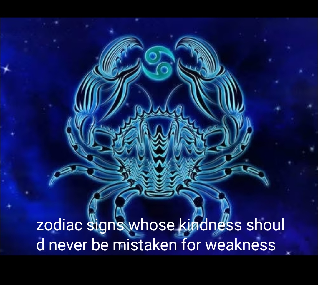 Zodiac Signs Whose Kindness Should Never Be Mistaken For Weakness