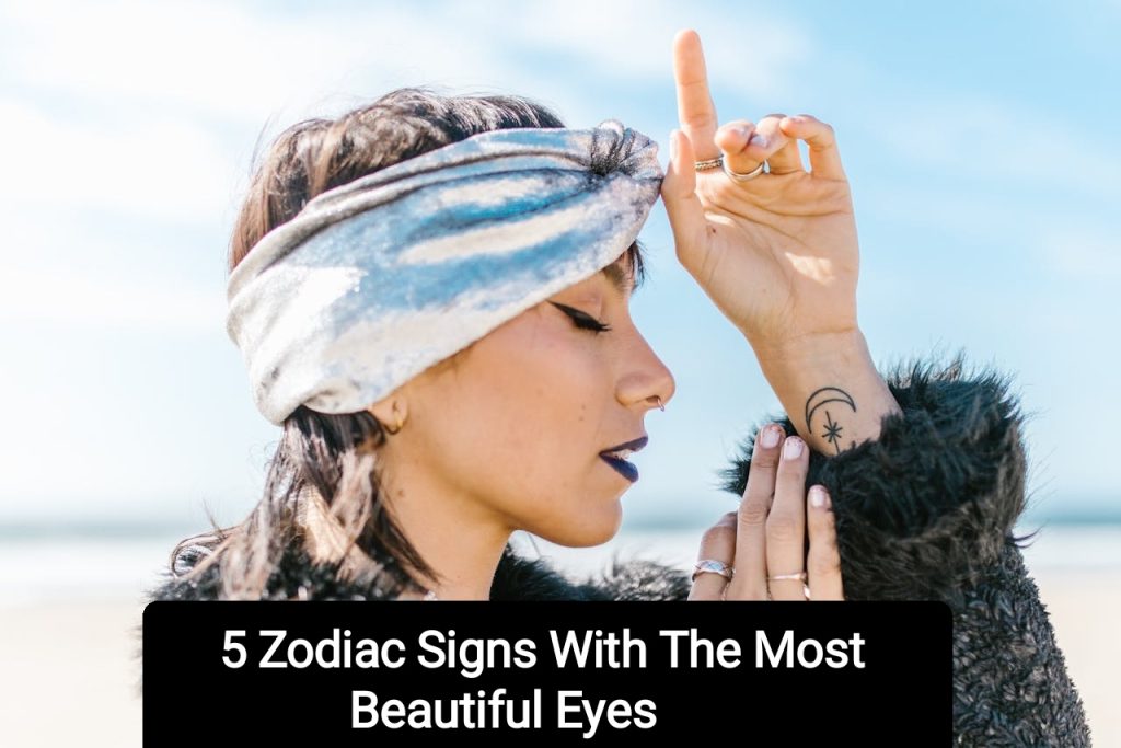 5 Zodiac Signs With The Most Beautiful Eyes Ambt