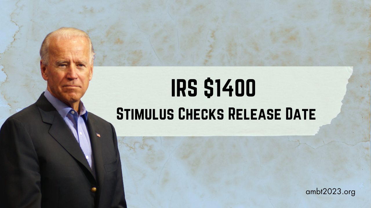 IRS $1400 Stimulus Checks Release Date