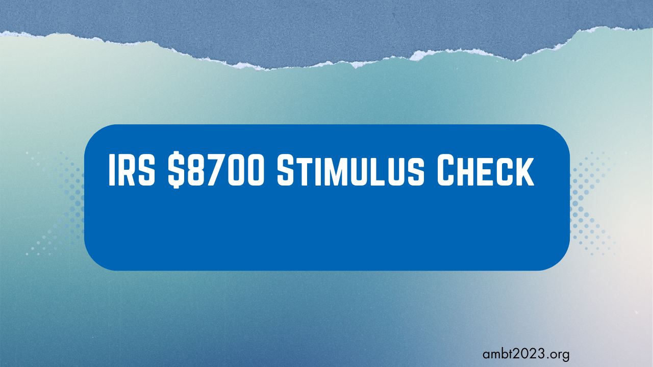 IRS $8700 Stimulus Check