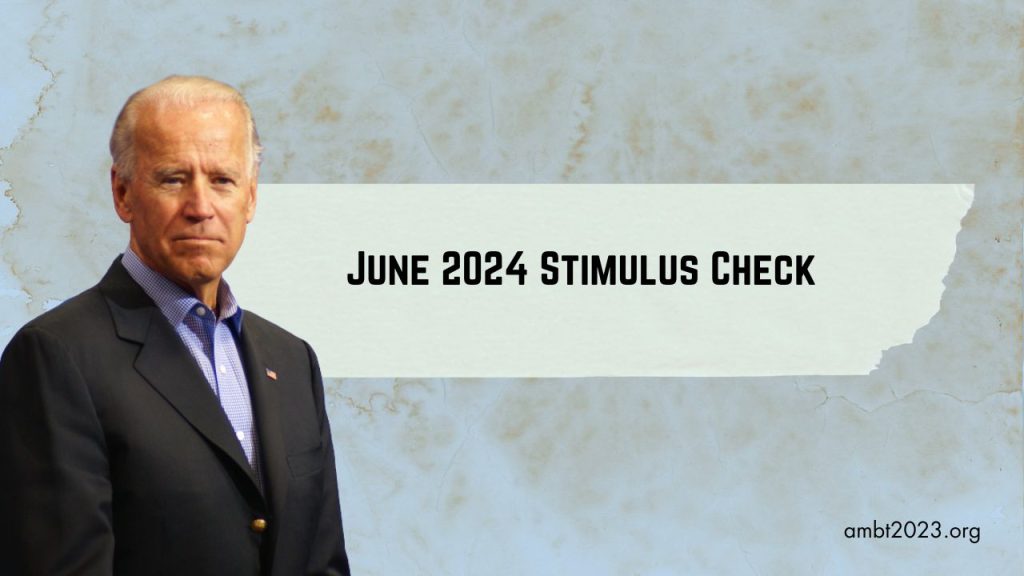 Stimulus Check June 2024 Who qualifies for the June Stimulus Check