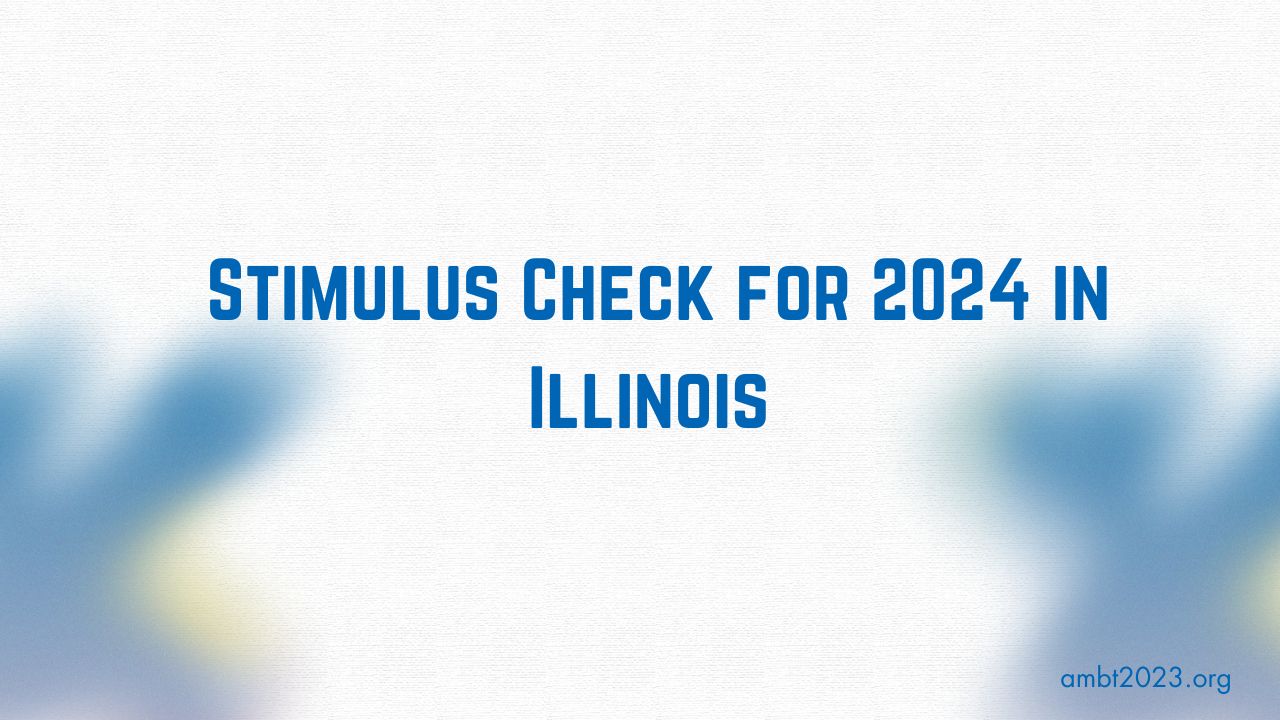 Is there a stimulus check for 2024 in Illinois