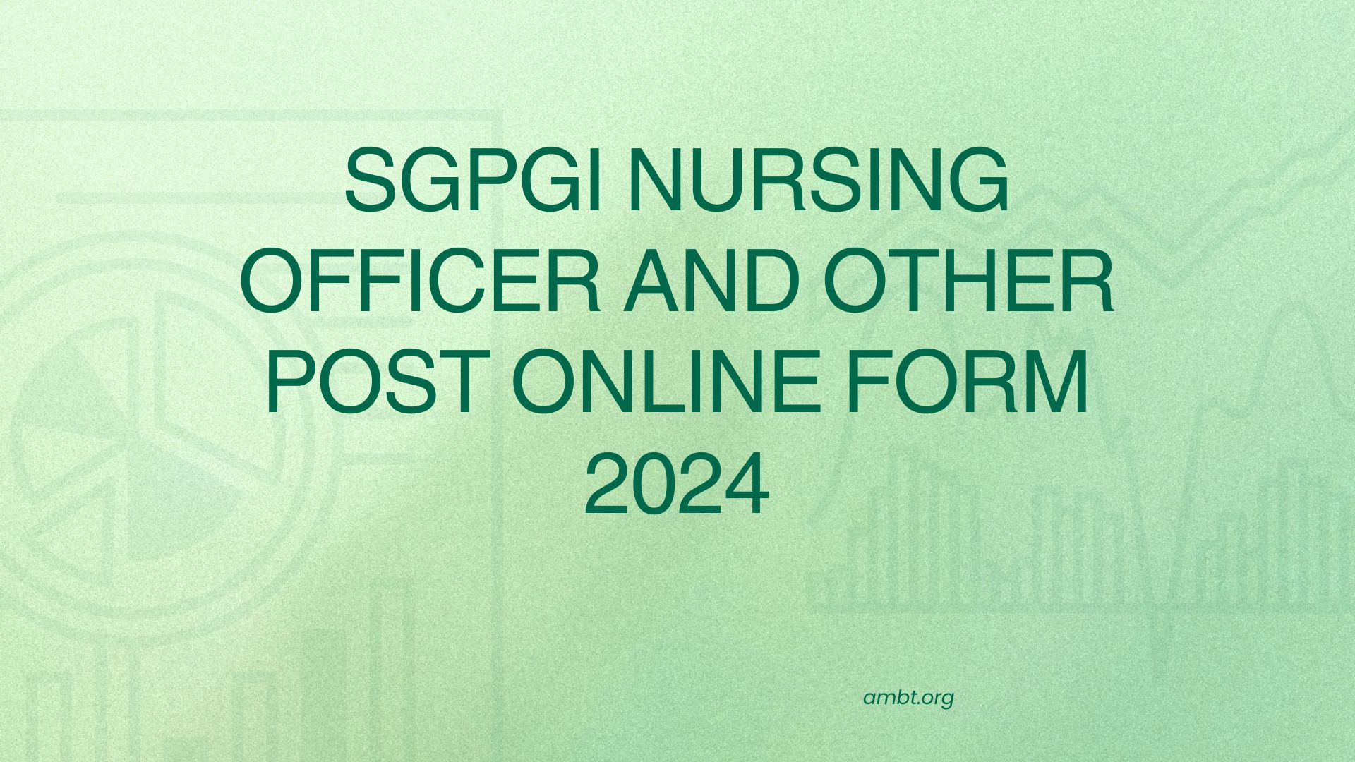 SGPGI Nursing Officer and Other Post Online Form 2024