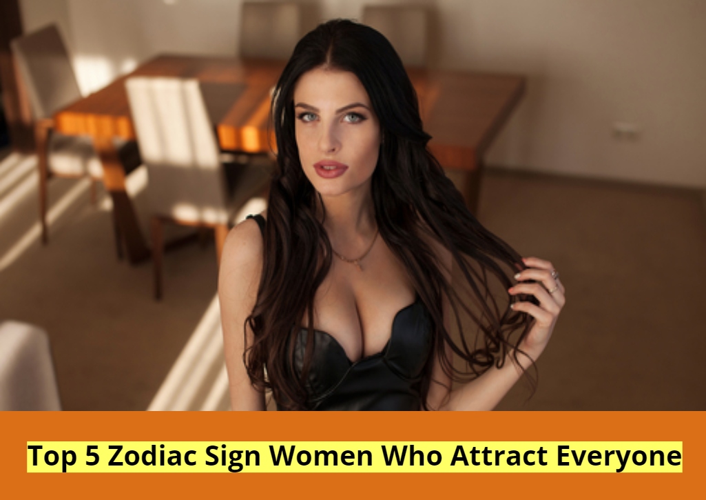 Top 5 Zodiac Sign Women Who Attract Everyone